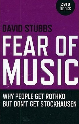Fear Of Music Why People Get Rothko But Dont Get Stockhausen Stubbs