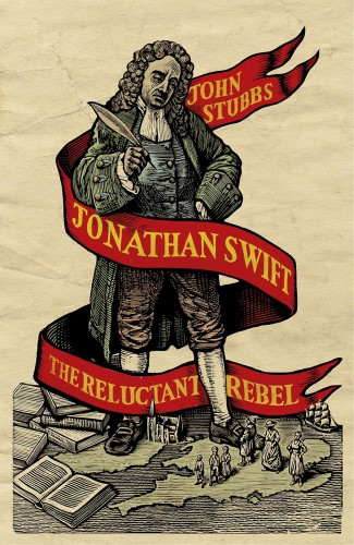 Jonathan Swift The Reluctant Rebel Stubbs Johnswift Jonathan