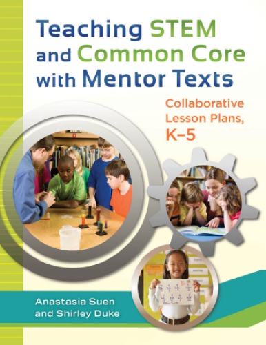 Teaching Stem And Common Core With Mentor Texts Collaborative Lesson Plans K5 Anastasia Suen Shirley Duke