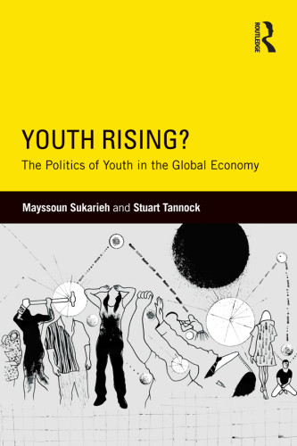 Youth Rising The Politics Of Youth In The Global Economy Sukarieh