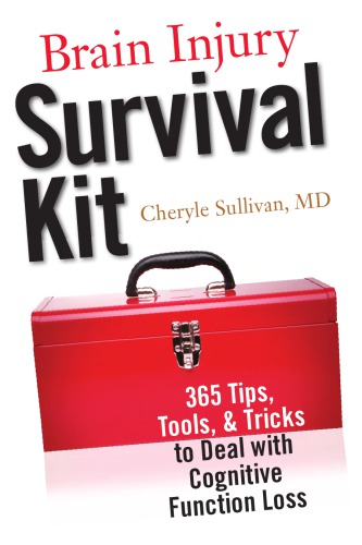 Brain Injury Survival Kit 365 Tips Tools And Tricks To Deal With Cognitive Function Loss Sullivan
