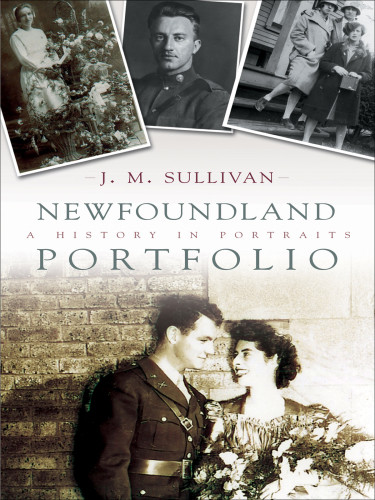 Newfoundland Portfolio A History In Portraits Sullivan Joan M