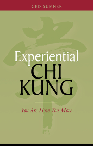 You Are How You Move Experiential Chi Kung Sumner Ged