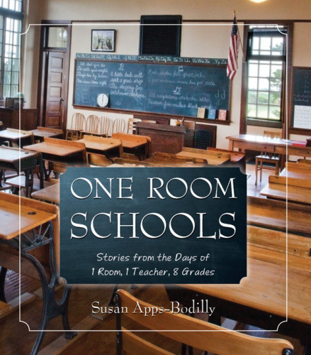 One Room Schools Stories From The Days Of 1 Room 1 Teacher 8 Grades Susan Appsbodilly