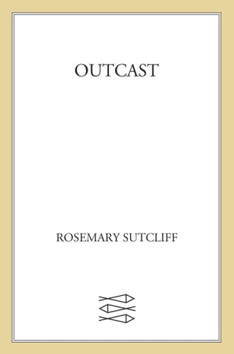Outcast First Sunburst Edition Sutcliff Rosemarykennedy Richard
