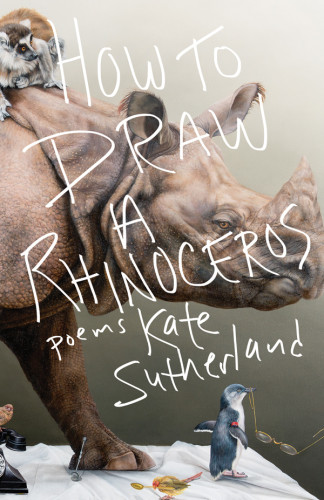 How To Draw A Rhinoceros Poems First Edition Sutherland Kate