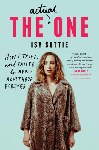 The Actual One How I Tried And Failed To Remain Twentysomething Forever First Edition Suttie
