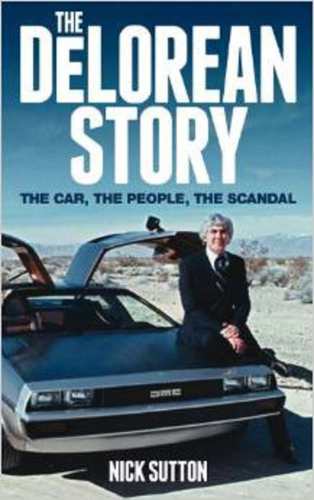 The Delorean Story Sutton Nick