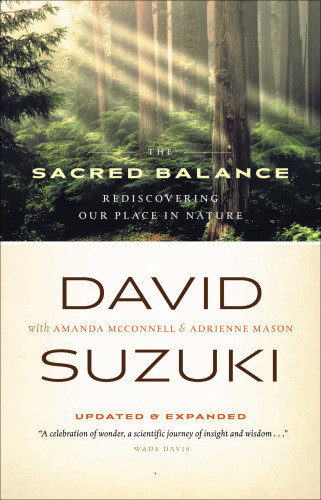The Sacred Balance Rediscovering Our Place In Nature Updated Expanded 3rd Ed David Suzuki