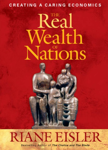 The Real Wealth Of Nations Creating A Caring Economics Swafford