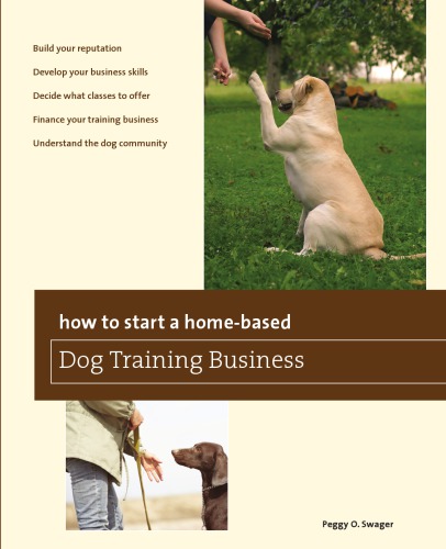 How To Start A Homebased Dog Training Business Swager Peggy O