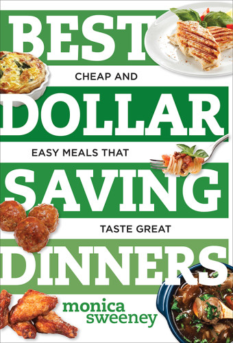 Best Dollar Saving Dinners Cheap And Easy Meals That Taste Great Monica Sweeney