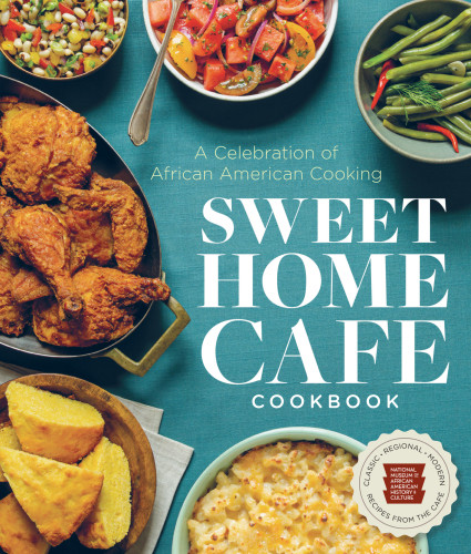 Sweet Home Caf Cookbook A Celebration Of African America Nmaahc Albert G Lukas Jessica B Harris