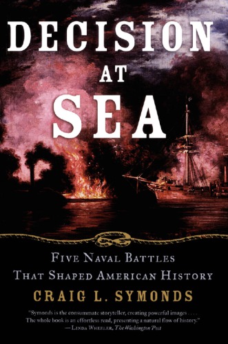 Decision At Sea Five Naval Battles That Shaped American History Symonds