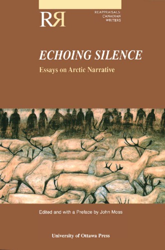 Echoing Silence Essays On Arctic Narrative Symposium On Arctic Narrativemoss