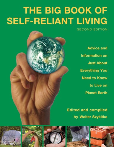 The Big Book Of Selfreliant Living Advice And Information On Just About Everything You Need To Know To Live On Planet Earth Szykitka