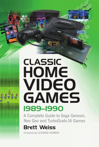 Classic Home Video Games 19891990 A Complete Guide To Sega Genesis Neo Geo And Turbografx16 Games Weiss