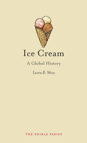 Ice Cream A Global History Weiss Laura B