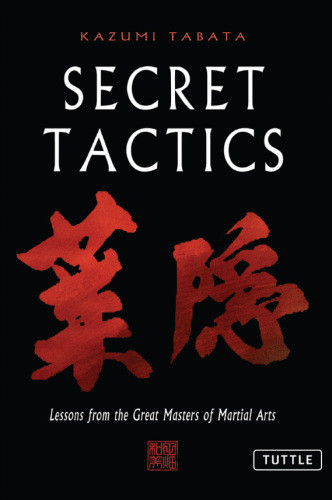 Secret Tactics Lessons From The Great Masters Of Martial Arts Hardcover With Jacket Kazumi Tabata