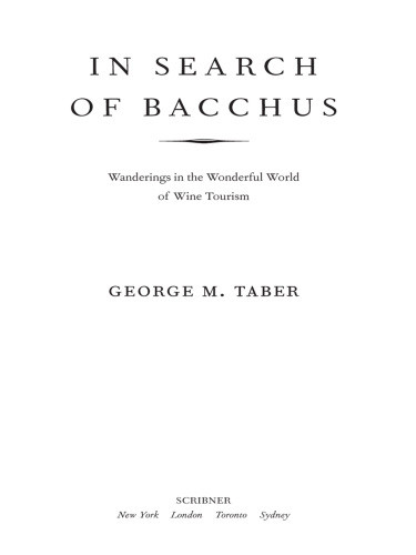 In Search Of Bacchus Wanderings In The Wonderful World Of Wine Tourism First Scribner Hardcover Edition Taber