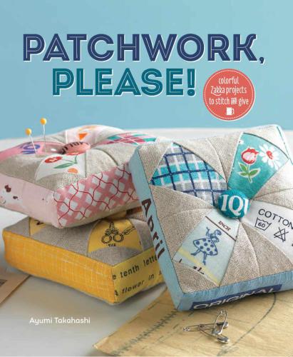 Patchwork Please Colorful Zakka Projects To Stitch And Give 3rd Edition Ayumi Takahashi