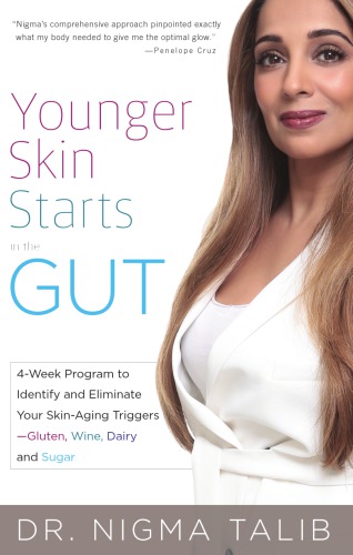 Younger Skin Starts In The Gut 4week Program To Identify And Eliminate Your Skinaging Triggersgluten Wine Dairy And Sugar Nigma Talib