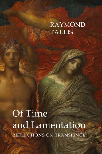 Of Time And Lamentation Reflections On Transience First Edition By Agenda Publishing Tallis