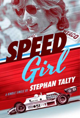 Speed Girl Janet Guthrie And The Race That Changed Sports Forever Talty