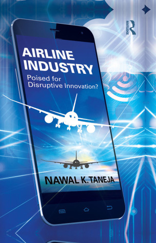 Airline Industry Poised For Disruptive Innovation Taneja Nawal K