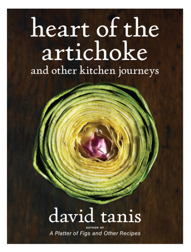 Heart Of The Artichoke And Other Kitchen Journeys David Tanis