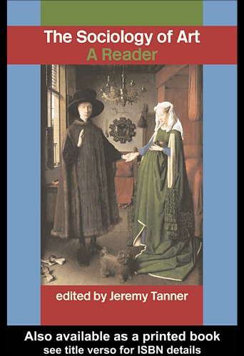 Sociology Of Art A Reader 1st Ed Tanner Jeremy