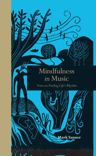 Mindfulness In Music Notes On Finding Lifes Rhythm Tanner Mark