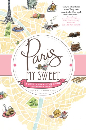 Paris My Sweet A Year In The City Of Light And Dark Chocolate Unabridged Amy Thomas