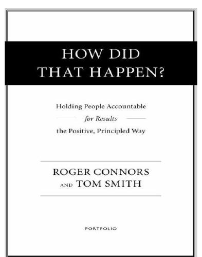 How Did That Happen Holding People Accountable For Results The Positive Principled Way Unabridged Tantor Mediaconnors