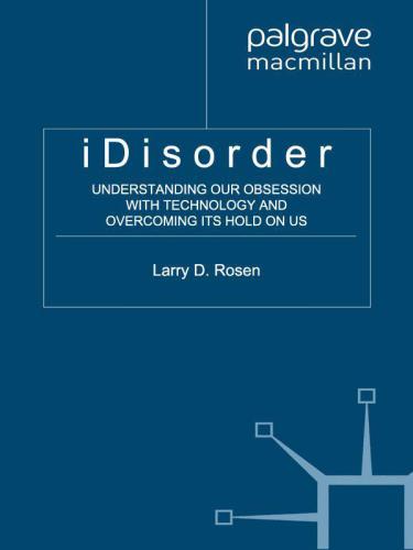 Idisorder Understanding Our Obession With Technology And Overcoming Its Hold On Us Unabridged Tantor Mediarosen