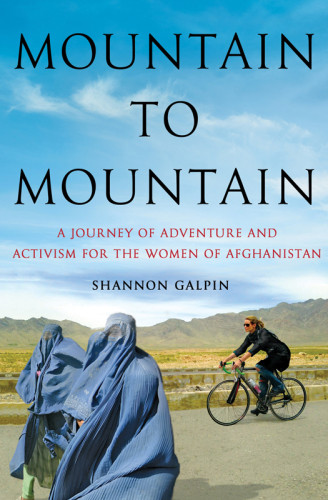 Mountain To Mountain A Journey Of Adventure And Activism For The Women Of Afghanistan Unabridged Tantor Mediagalpin
