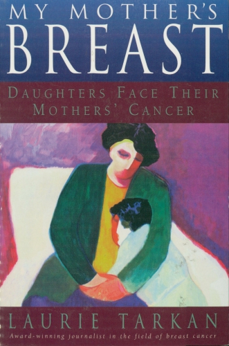 My Mothers Breast Daughters Face Their Mothers Cancer Tarkan