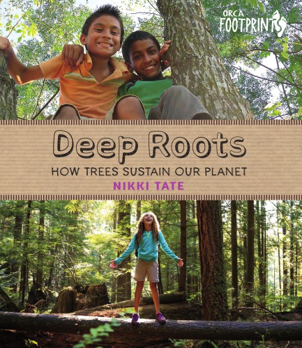 Deep Roots How Trees Sustain Our Planet Tate Nikki