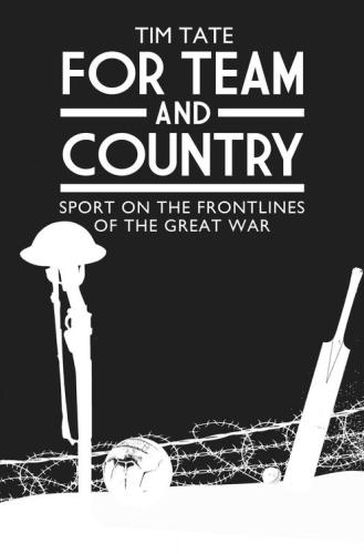 For Team And Country Sport On The Frontlines Of The Great War Tim Tate
