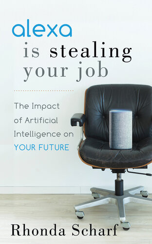 Alexa Is Stealing Your Job Rhonda Scharf