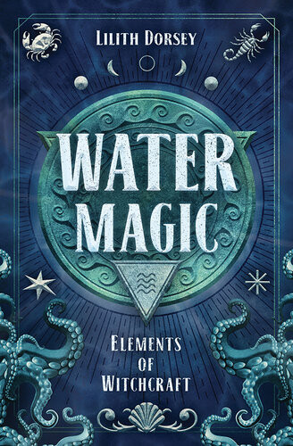 Water Magic Elements Of Witchcraft 1 Lilith Dorsey