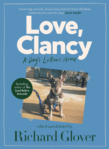 Love Clancy A Dogs Letters Home Richard Glover Cathy Wilcox
