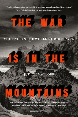 The War Is In The Mountains Violence In The Worlds High Places Judith Matloff