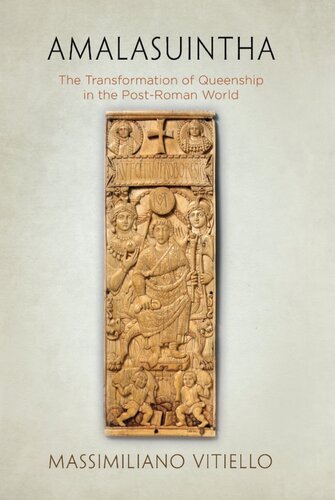 Amalasuintha The Transformation Of Queenship In The Postroman World Massimiliano Vitiello
