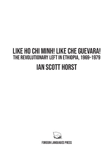 Like Ho Chi Minh Like Che Guevara The Revolutionary Left In Ethiopia 19691979 1st Edition Ian Scott Horst
