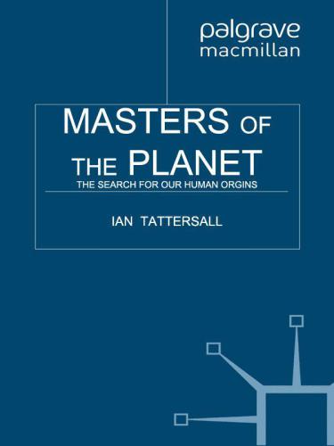 Masters Of The Planet The Search For Our Human Origins Macsci Ian Tattersall