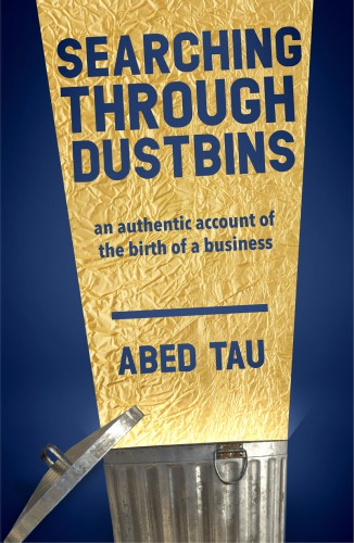 Searching Through Dustbins An Authentic Account Of The Birth Of A Business Tau