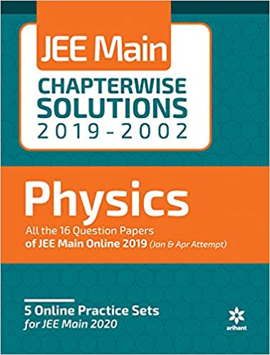 Arihant Physics Jee Main Chapterwise Solutions 20192002 Solved Papers Arihant Prakashan Series