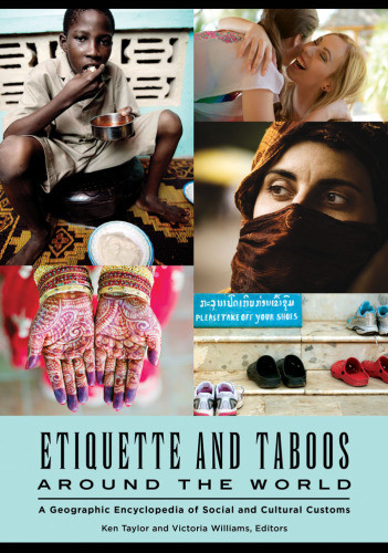 Etiquette And Taboos Around The World A Geographic Encyclopedia Of Social And Cultural Customs 1st Edition Ken Taylor