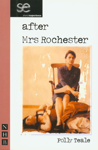 After Mrs Rochester A Play Based On The Life Of Jean Rhys Polly Teale